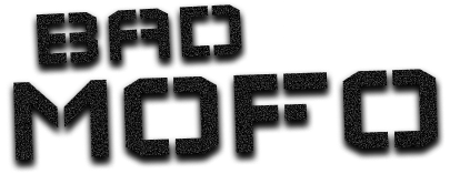 BAD MOFO